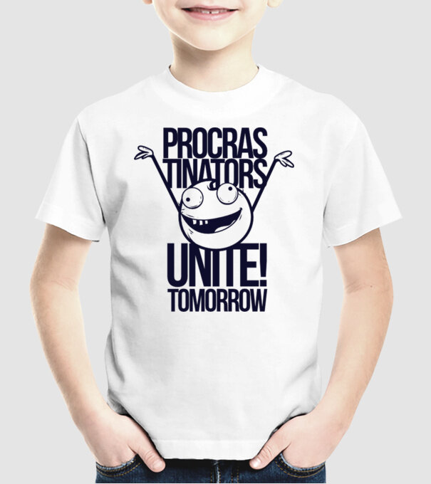 Procastrinators Unite model alb pe tricou