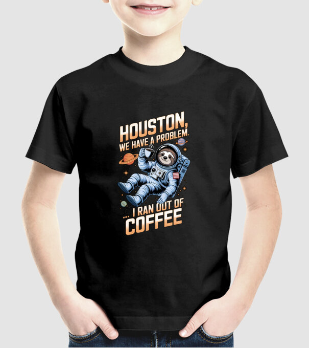 Houston we have a problem coffee model negru pe tricou