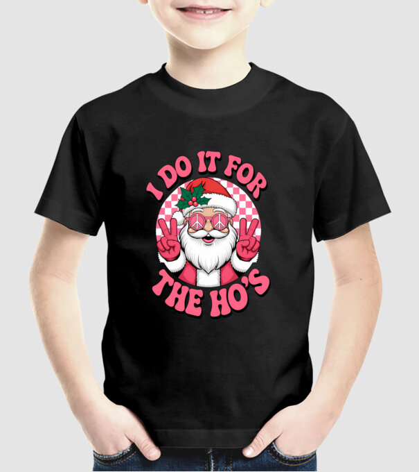 I do it for the HO's Santa model negru pe tricou