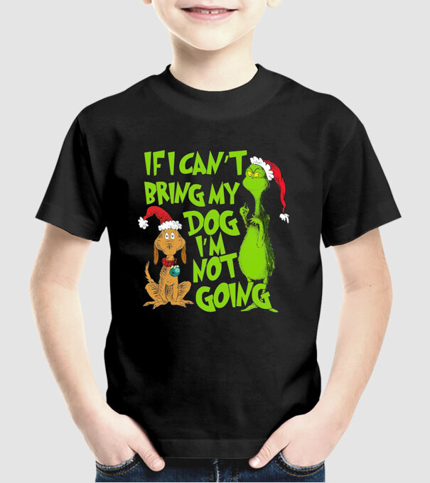 If i can't bring my dog I'm not going - Grinch model negru pe tricou