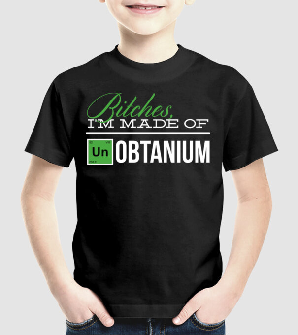 Bitches im made of unobtanium model negru pe tricou