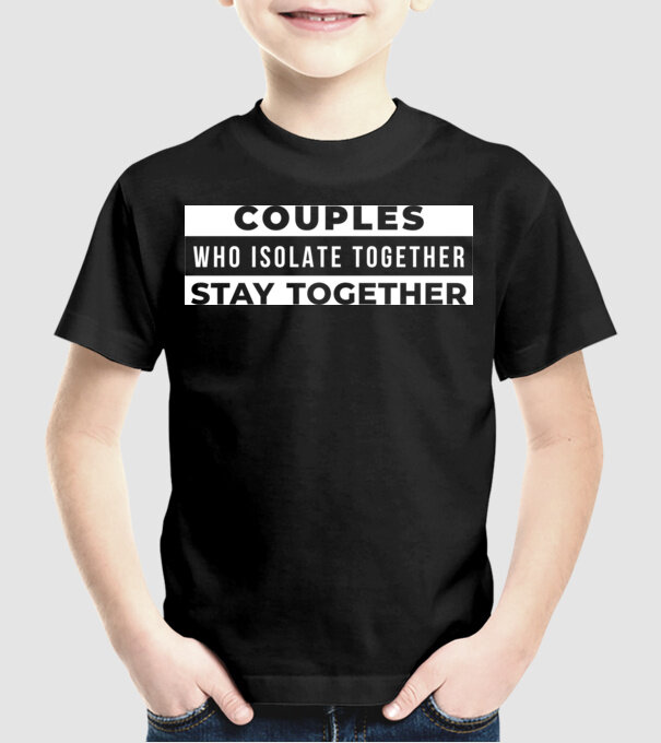 couples who isolate together model negru pe tricou