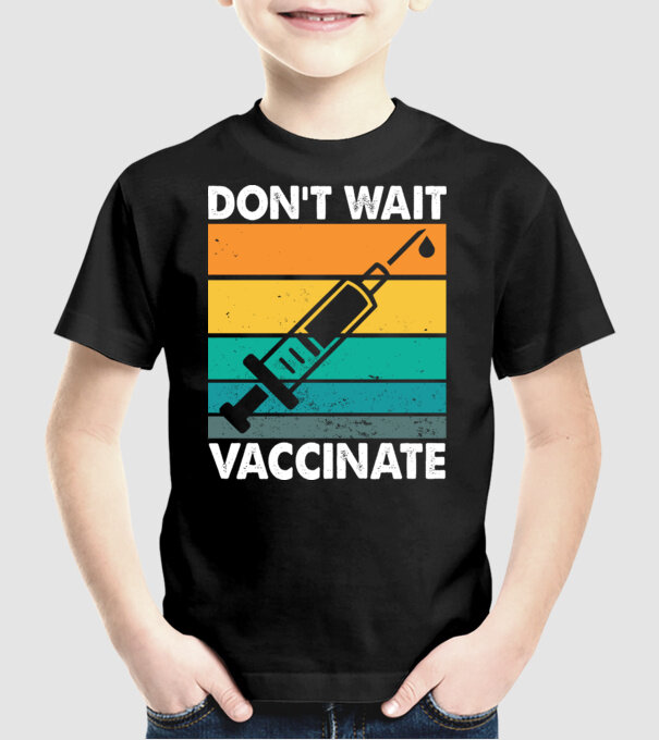 Don't wait vaccinate model negru pe tricou