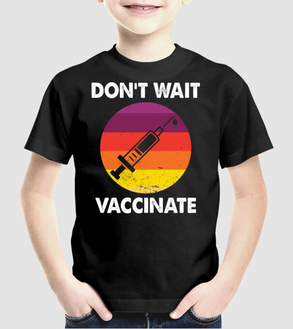 Don't wait Vaccinate model negru pe tricou