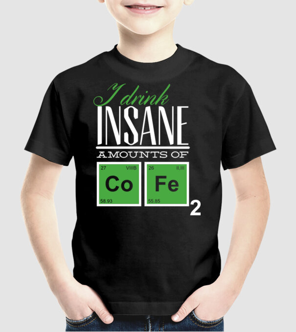 i drink insane amount of coffee model negru pe tricou
