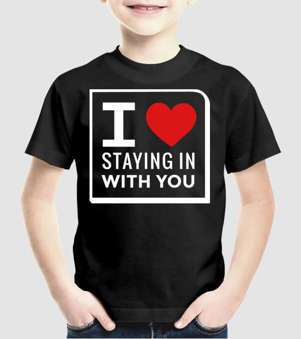 I love staying in with you model negru pe tricou