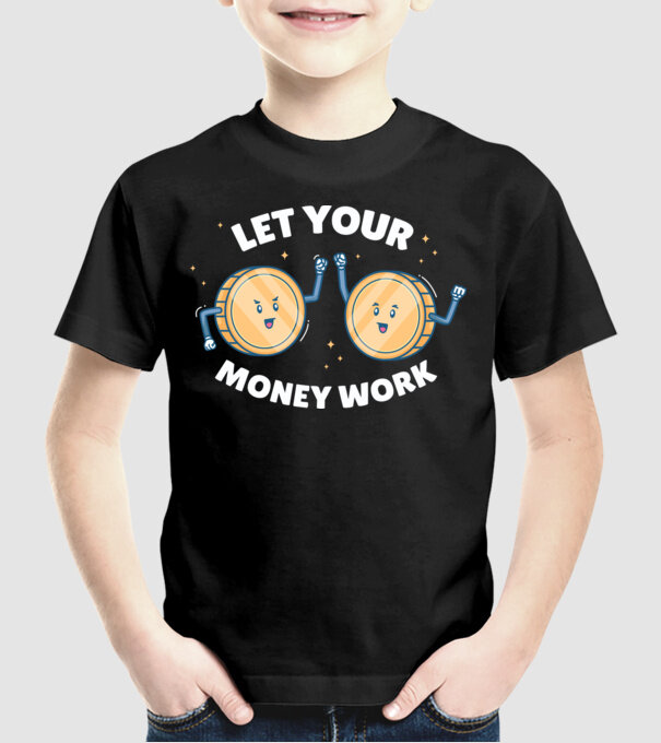 Let Your Money Work model negru pe tricou