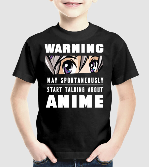 Warning may spontaneously start talking about ANIME model negru pe tricou
