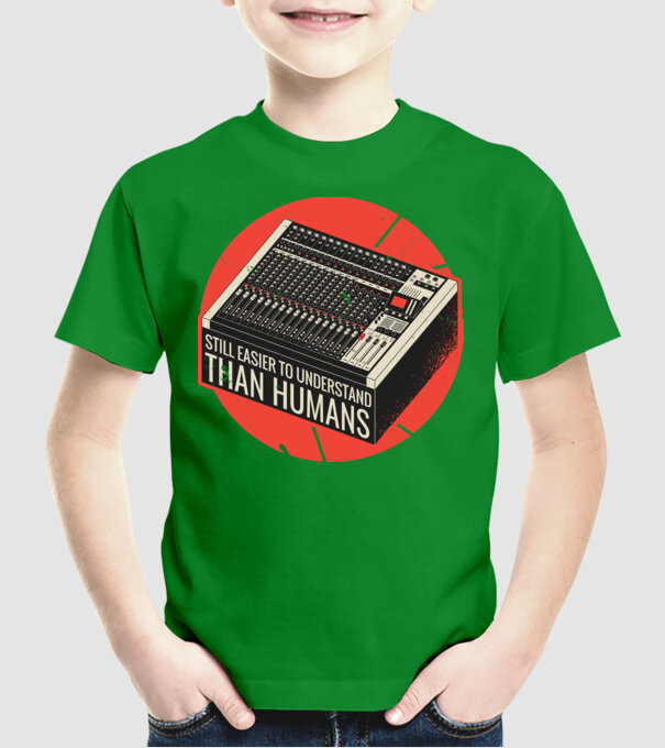 Pupitru de mixaj - Tot mai ușor de înțeles decât oamenii model verde pe tricou