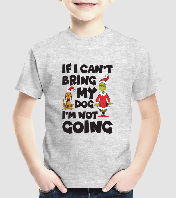 If i can't bring my dog I'm not going model gri pe tricou