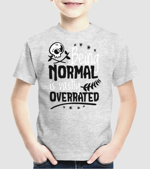 Being Normal is Vastly Overrated model gri pe tricou