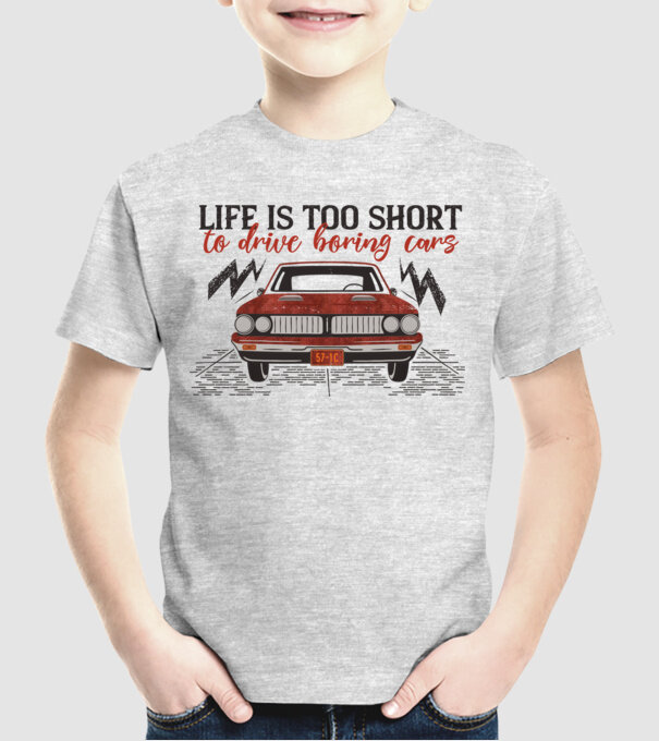 Life is too boring to drive boring cars model gri pe tricou