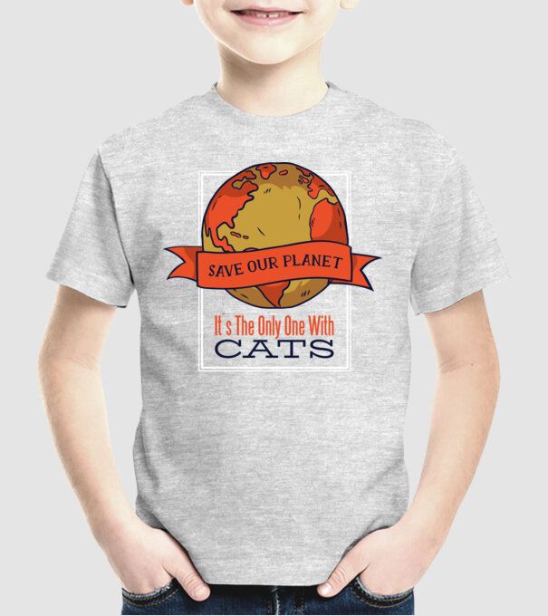 Să salvăm Pământul, acesta este singurul loc unde există pisici model gri pe tricou
