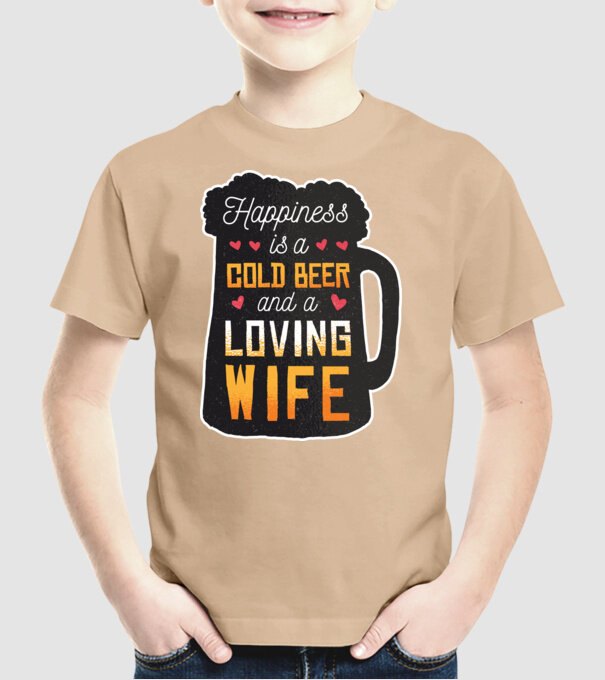 Fericirea nu este nimic altceva decât o bere rece și o soție iubitoare model nisipiu pe tricou