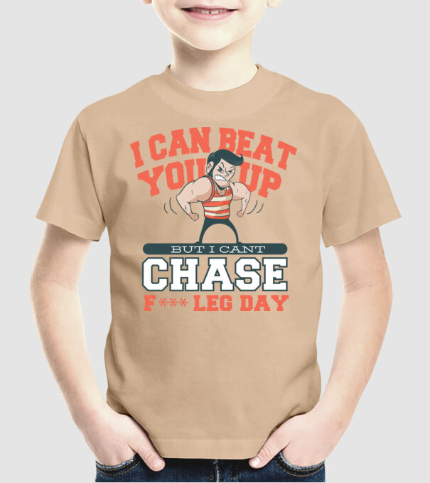I can beat you up but i cant chase - f*ck leg day model nisipiu pe tricou