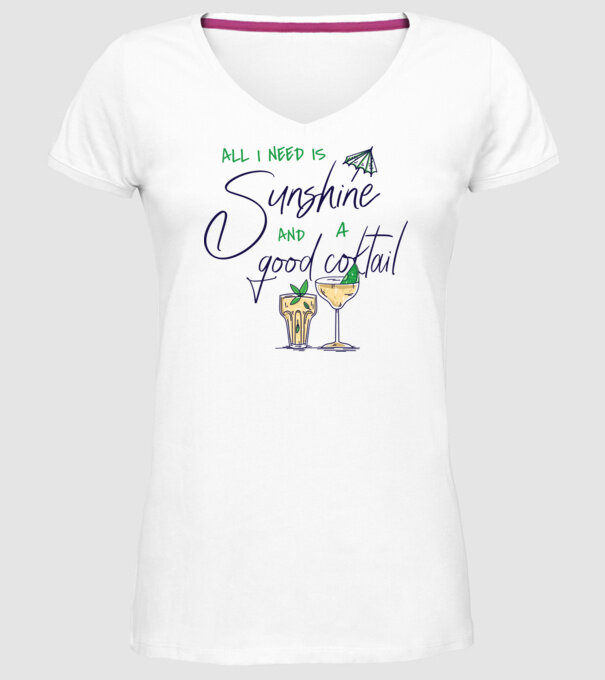 All I Need is sunshine and a good Cocktail model alb pe tricou
