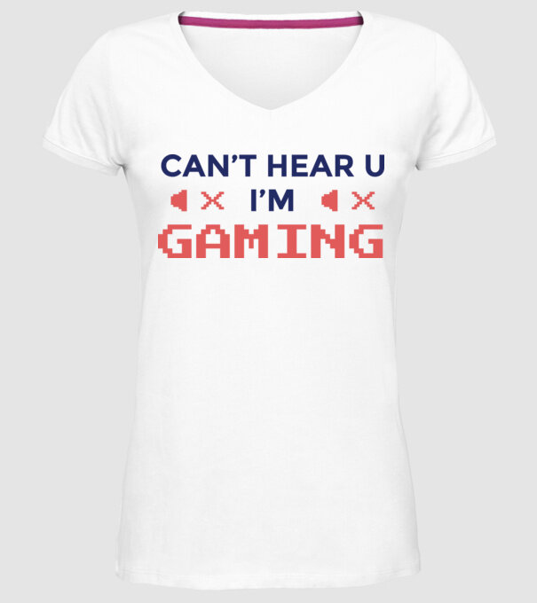 'Can''t hear U - I''m Gaming' model alb pe tricou