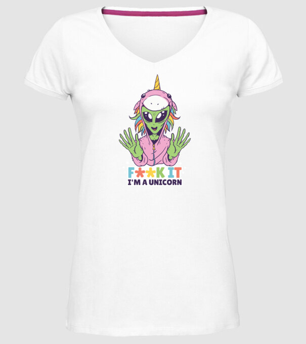 'Fuck it i''m a Unicorn vicces Alien Unikornis' model alb pe tricou