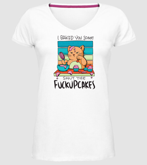I bakde you some shut the fuckupcakes model alb pe tricou