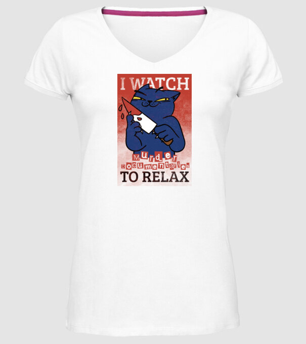 I Watch Murder Docusmentaries to Relax Cu pisică model alb pe tricou