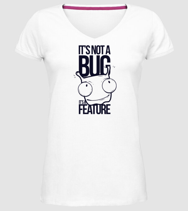 'It''s not a bug it''s a feature' model alb pe tricou