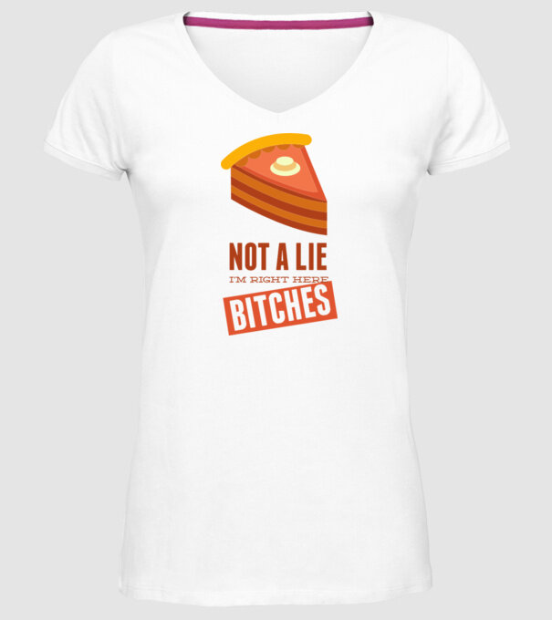 'Not a lie. I''m right here bitches' model alb pe tricou