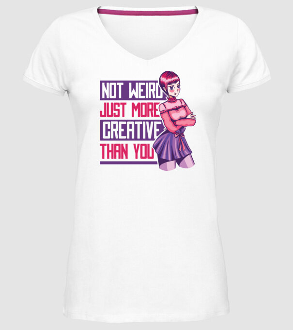 Not weird just more creative than you Anime model alb pe tricou