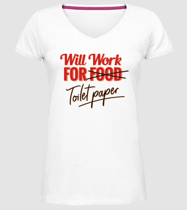 Will work for Toilet paper model alb pe tricou