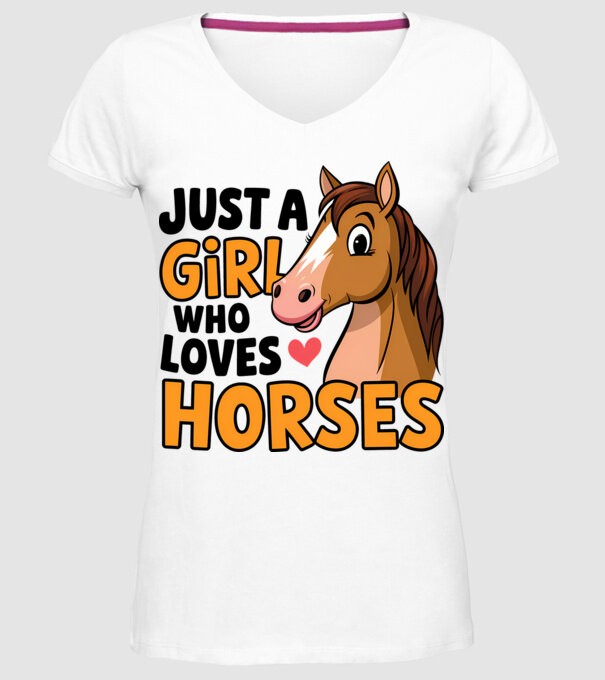 Just a girl who loves horses Alb model alb pe tricou