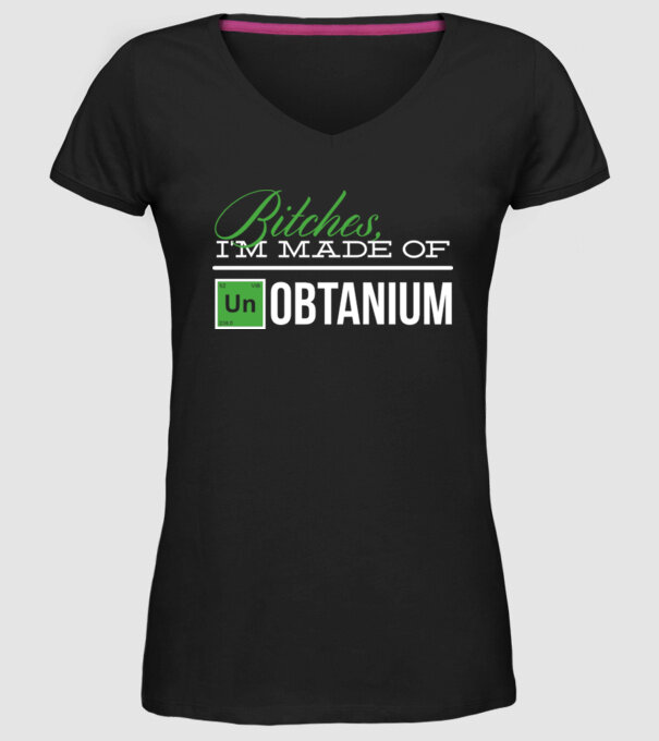 Bitches im made of unobtanium model negru pe tricou