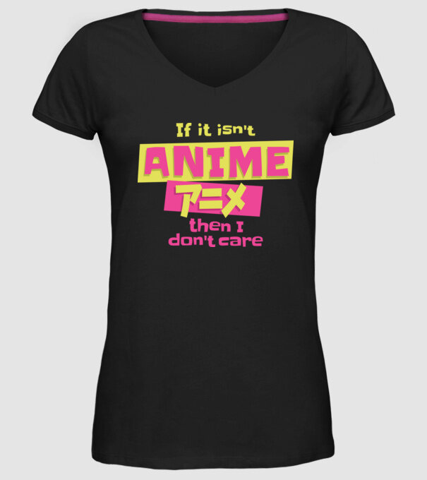 Dacă nu va fi Anime, atunci nici nu-mi pasă model negru pe tricou
