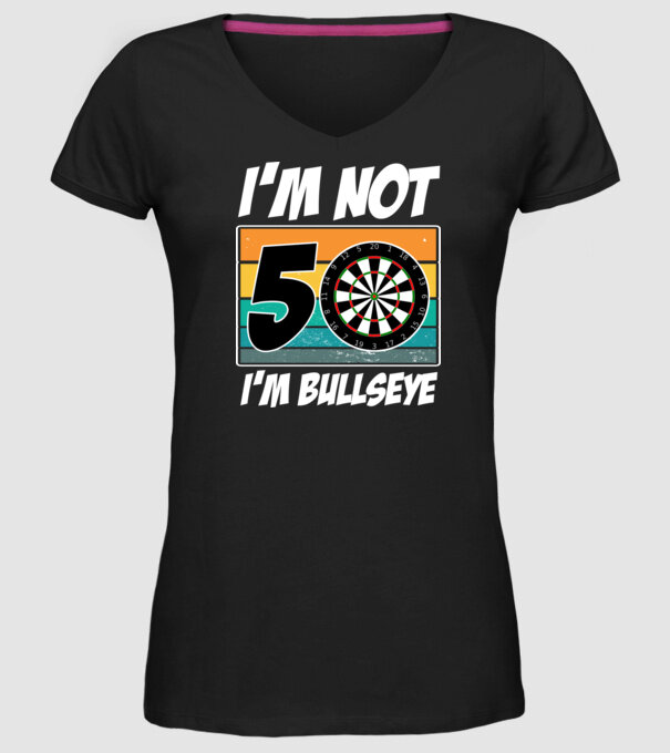 'I''m not 50 I''m bullseye darts birthday' model negru pe tricou