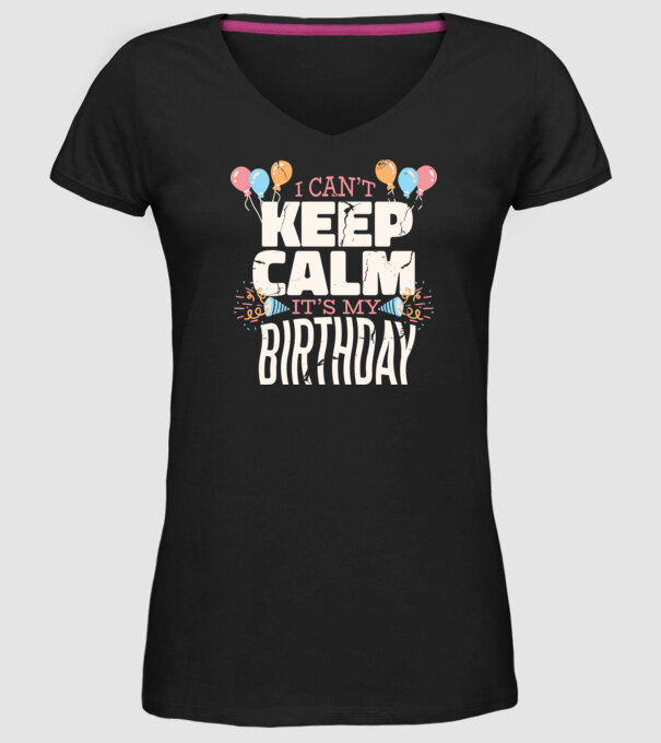 'I can''t keep calm it''s my birthday' model negru pe tricou
