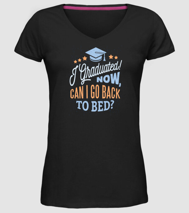 I graduated, can i go back to bed? Pentru absolvire model negru pe tricou