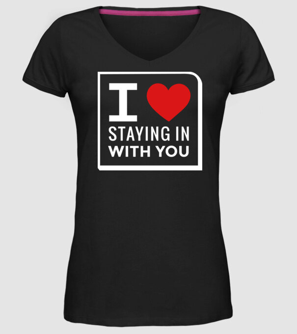 I love staying in with you model negru pe tricou