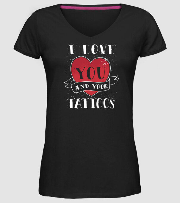 'I love You and Your Tattoos - tricou amuzant pentru Valentine''s Day' model negru pe tricou
