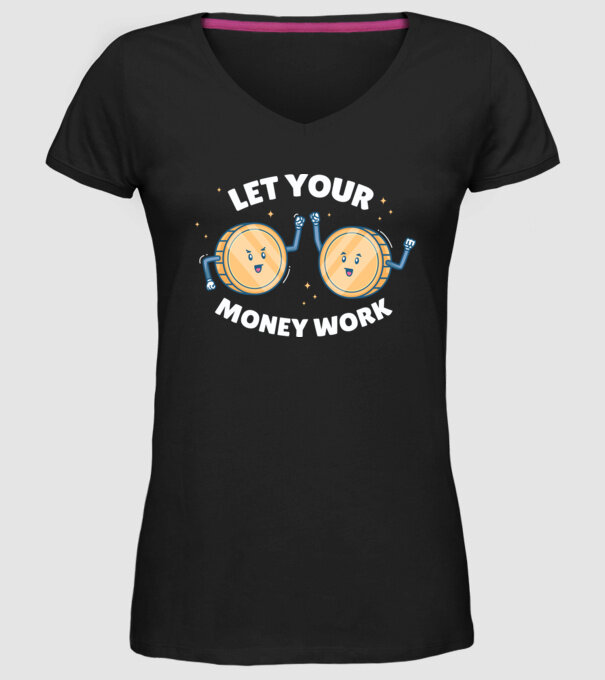 Let Your Money Work model negru pe tricou