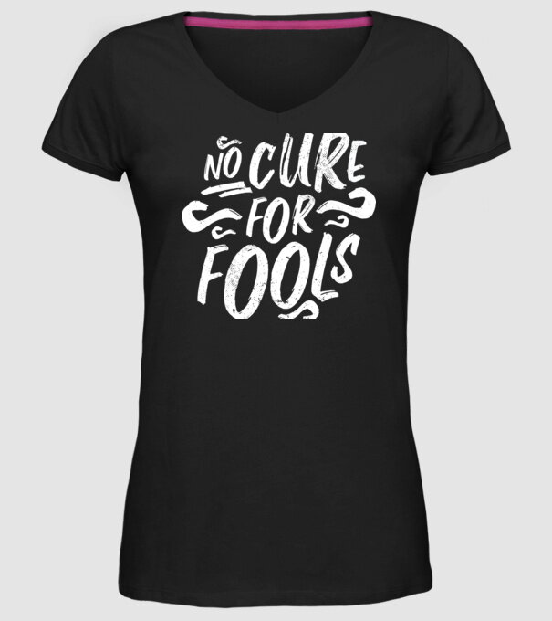 No cure for Fools - Nu există leac pentru proști model negru pe tricou
