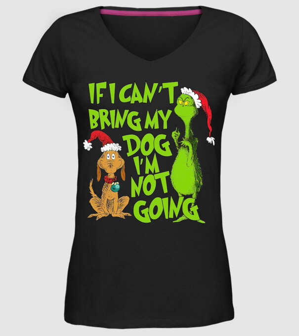 If i can't bring my dog I'm not going - Grinch model negru pe tricou