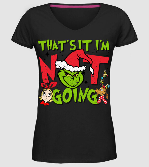 That's it I'm not going - Grinch model negru pe tricou