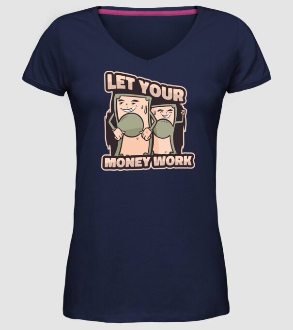 Let your money work model albastru închis pe tricou
