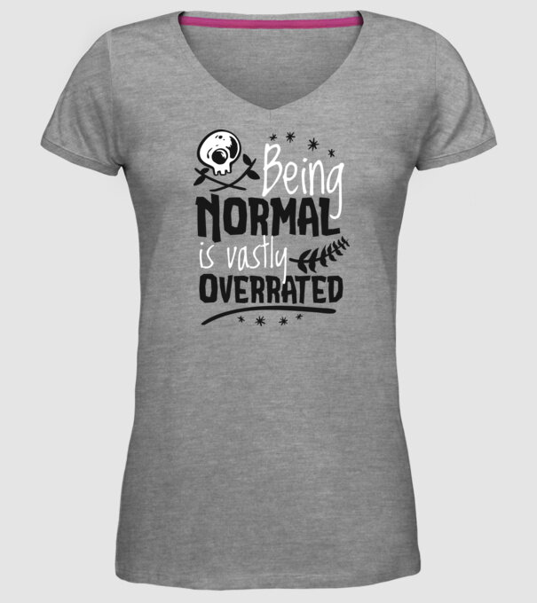 Being Normal is Vastly Overrated model gri pe tricou