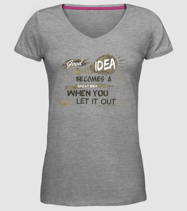 Good idea becomes a great idea when you let it out model gri pe tricou