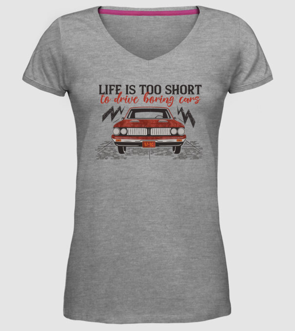 Life is too boring to drive boring cars model gri pe tricou