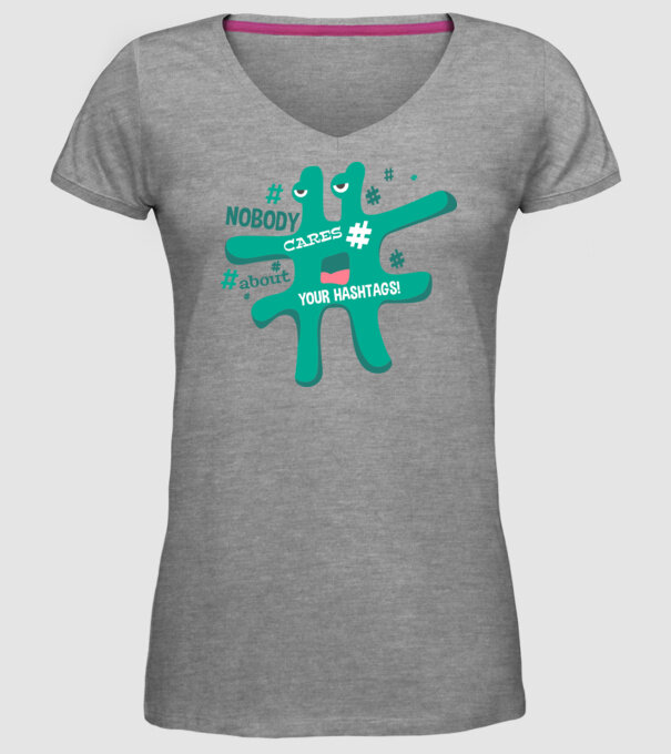 Nobody cares about your hashtags model gri pe tricou