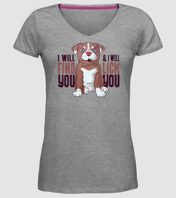 Pitbull - I will find you and I will lick you model gri pe tricou