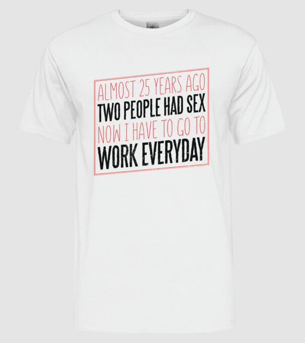 acum 25 de ani... Tricou cu text amuzant model alb pe tricou