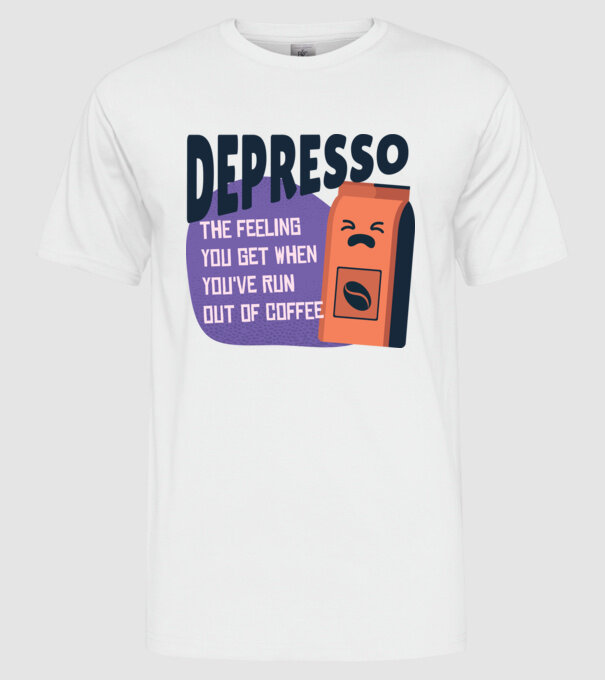 Depresso - Sentimentul când rămâi fără cafea model alb pe tricou