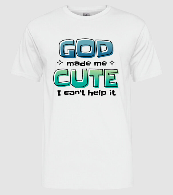 God made me cute model alb pe tricou