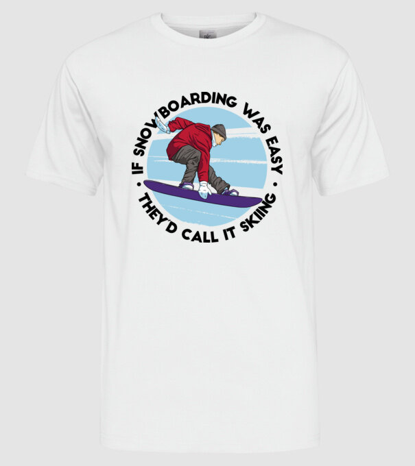 Dacă snowboardingul ar fi ușor, ar fi numit schi. model alb pe tricou